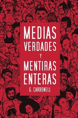 Medias verdades y mentiras enteras 1