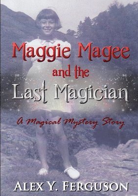 Maggie Magee and the Last Magician 1