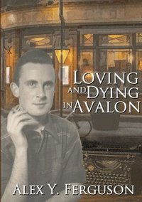 bokomslag Loving and Dying in Avalon