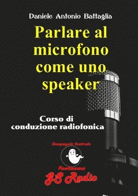 bokomslag Parlare al microfono come uno speaker - Corso di conduzione radiofonica