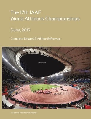 Simon Barclay - 17th World Athletics Championships - Doha 2019. Complete Results & Athlete Reference, Häftad