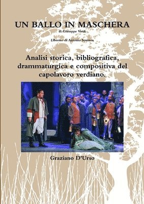 Un ballo in maschera. Analisi storica, bibliografica, drammaturgica e compositiva del capolavoro verdiano. 1