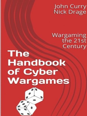 Handbook of Cyber Wargames: Wargaming the 21st Century
