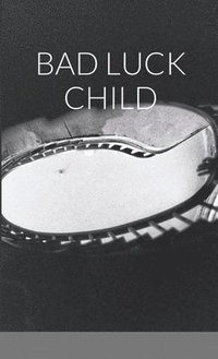 bokomslag BAD LUCK CHILD