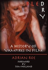 bokomslag Bled Dry: A History Of Vampires In Film