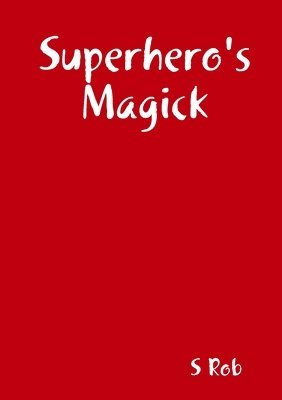 S Rob, S. Rob - Superhero's Magick, Häftad