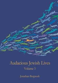 bokomslag Audacious Jewish Lives Volume 5