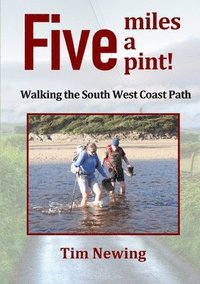 bokomslag Five miles a pint! Walking the South West Coast Path