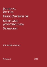 bokomslag Journal of the Free Church of Scotland (Continuing) Seminary - Volume 3 (2017)