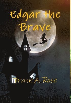 Frank Rose - Edgar the Brave, Inbunden