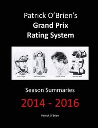 bokomslag Patrick O'brien's Grand Prix Rating System: Season Summaries 2014-2016