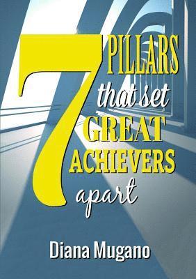 7 Pillars That Set Great Achievers Apart 1