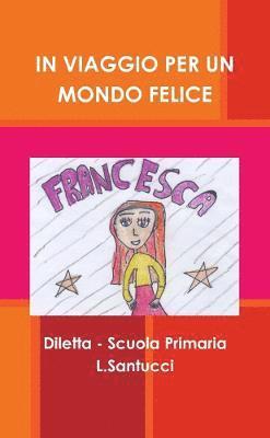 IN VIAGGIO PER UN MONDO FELICE 1