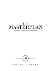 bokomslag The Masterplan: Exploring the Sermon on the Mount