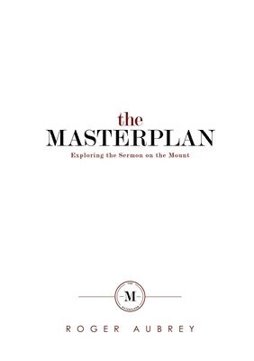 bokomslag The Masterplan: Exploring the Sermon on the Mount