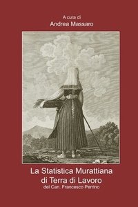 bokomslag La Statistica Murattiana di Terra di Lavoro del Can. Francesco Perrino