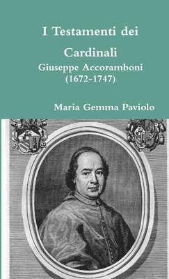 I Testamenti dei Cardinali: Giuseppe Accoramboni (1672-1747) 1