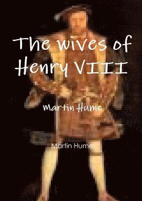Martin Hume - wives of Henry VIII, Häftad
