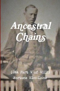 bokomslag Ancestral Chains (DNA Part V of VIII) Fortune Bloodline