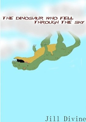 The Dinosaur Who Fell Through the Sky 1