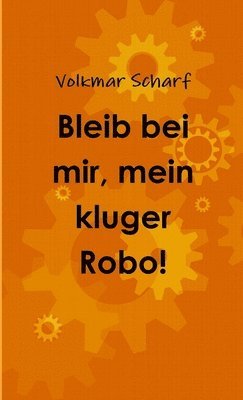 bokomslag Bleib bei mir, mein kluger Robo!