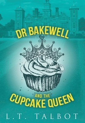 Dr Bakewell and the Cupcake Queen 1