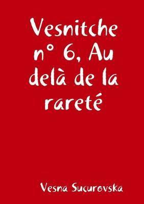 bokomslag Vesnitche n° 6, Au delà de la rareté