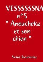 VESSSSSSNA n°5 " Anoucheka et son chien "