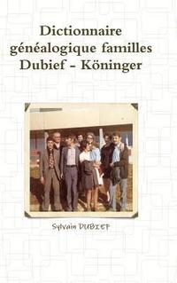 bokomslag Dictionnaire généalogique familles Dubief - Köninger