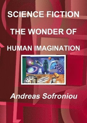 Andreas Sofroniou - Science Fiction the Wonder of Human Imagination, Häftad