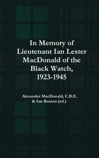 bokomslag In Memory of Lieutenant Ian Lester MacDonald of the Black Watch, 1923-1945
