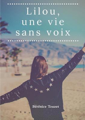 Lilou. Une vie sans voix. 1