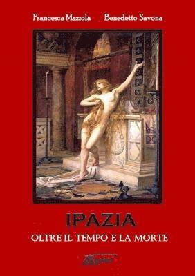 IPAZIA (Oltre il tempo e la morte) 1