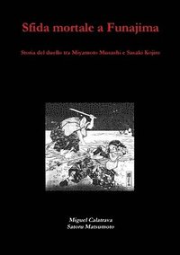 bokomslag Sfida mortale a Funajima: storia del duello tra Miyamoto Musashi e Sasaki Kojiro