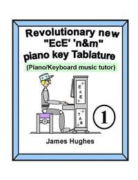 bokomslag Revolutionary New &quot;EcE' 'n&m&quot; Piano Key Tablature. Book 1