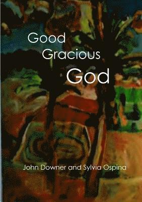 John Downer, Sylvia Ospina - Good Gracious God, Häftad