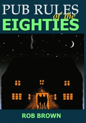 Rob Brown - Pub Rules of the Eighties, Inbunden