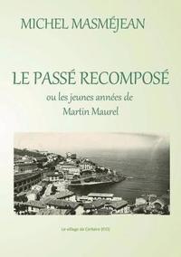 bokomslag PASSE RECOMPOSE ou les jeunes années de Martin Maurel