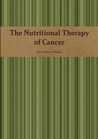 bokomslag The Nutritional Therapy of Cancer