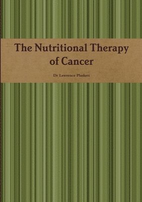 The Nutritional Therapy of Cancer 1