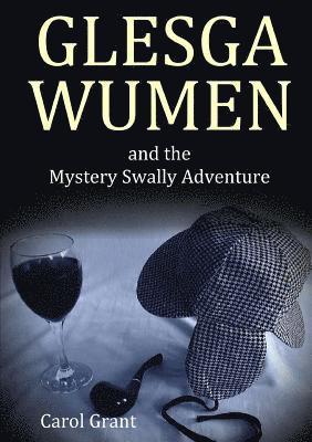 GLESGA WUMEN and the Mystery Swally Adventure 1