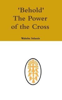 bokomslag Behold The Power of the Cross