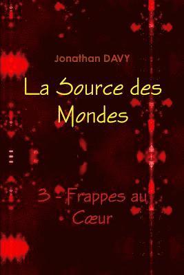 La Source des Mondes - 3 - Frappes au Cur 1