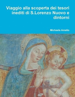 bokomslag Viaggio alla scoperta dei tesori inediti di S.Lorenzo Nuovo e dintorni...