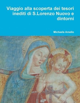 Viaggio alla scoperta dei tesori inediti di S.Lorenzo Nuovo e dintorni... 1