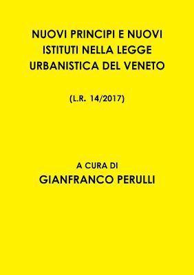 bokomslag Nuovi Principi E Nuovi Istituti Nella Legge Urbanistica del Veneto L.R. 14/2017