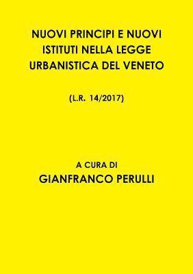 bokomslag Nuovi Principi E Nuovi Istituti Nella Legge Urbanistica del Veneto L.R. 14/2017