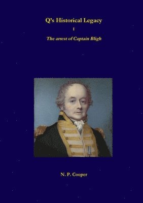 bokomslag Q's Historical Legacy - 1 - The arrest of Captain Bligh