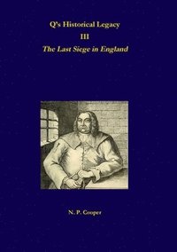 bokomslag Q's Historical Legacy - 3 - The Last Siege in England
