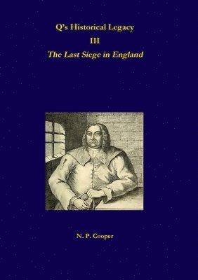 bokomslag Q's Historical Legacy - 3 - The Last Siege in England
